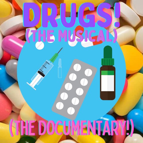 DRUGS! (The Musical)(The Documentary)