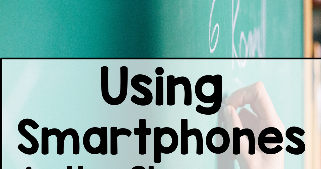 Smartphones in the Classroom | 2 Peas and a Dog