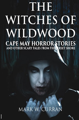 Witches of Wildwood: Cape May Horror Stories and Other Scary Tales from ...