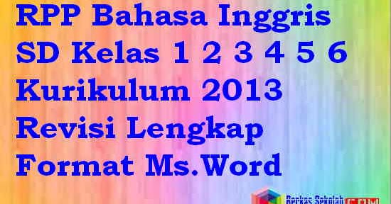 RPP Bahasa Inggris SD Kelas 1 2 3 4 5 6 Kurikulum 2013 RPP Bahasa Inggris SD Kelas 1 2 3 4 5 6 Kurikulum 2013