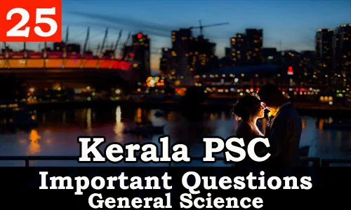 Kerala PSC - Important and Expected General Science Questions - 25