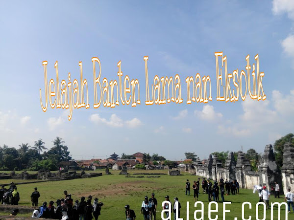 Jelajah Banten Lama nan Eksotik
