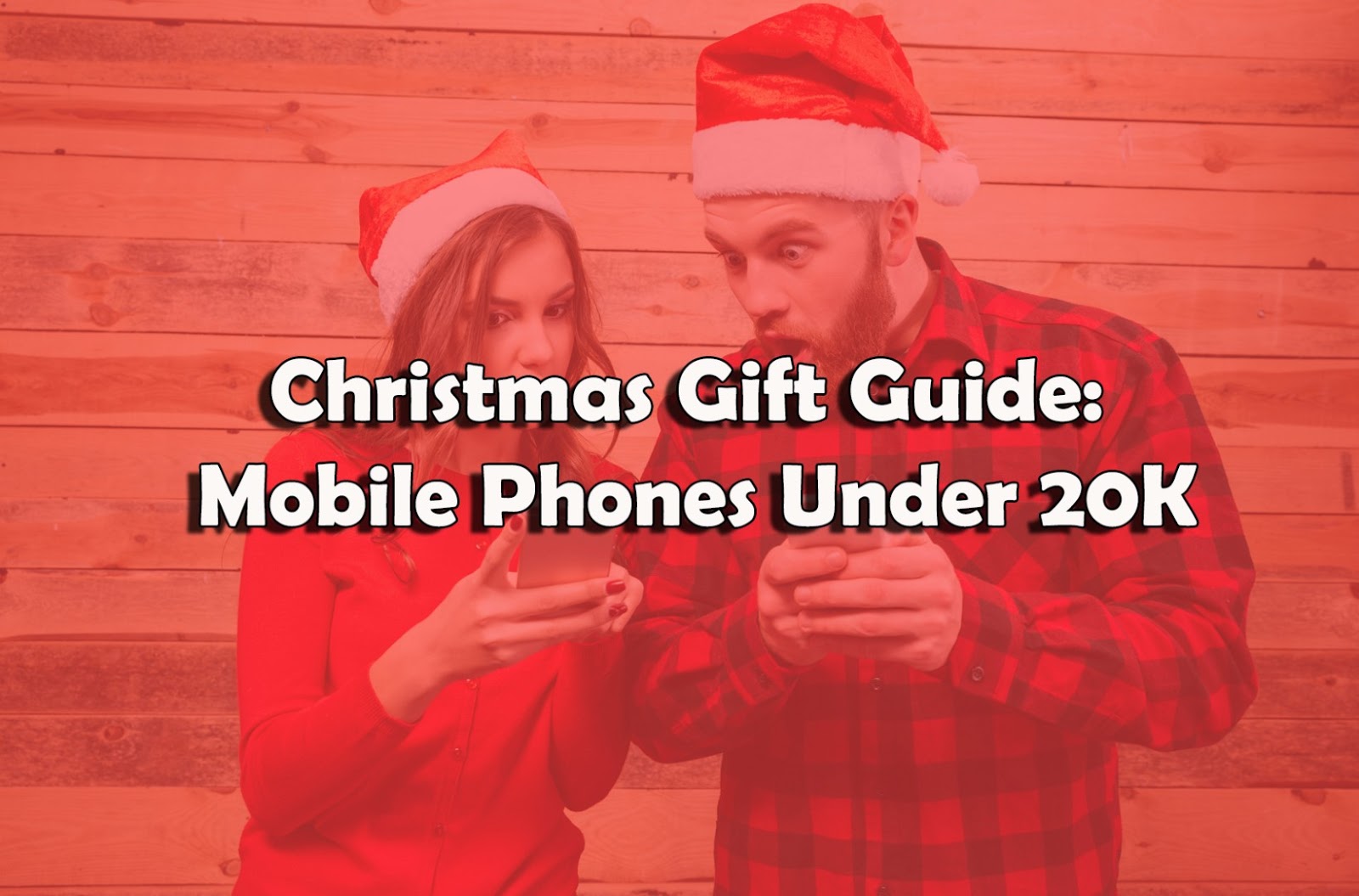Christmas Gift Guide Mobile Phones Under 20K