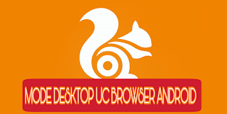 Cara Membuat Mode Desktop pada UC Browser Android