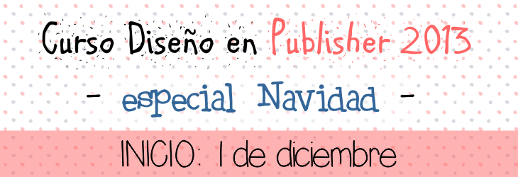 Curso Diseño en Publisher 2013 -Especial Navidad- Curso Diseño en Publisher 2013 -Especial Navidad-