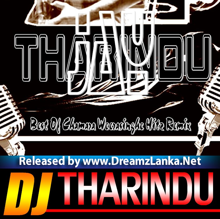 Best of Chamara Weerasinghe Hitz Remix By DJ Tharindu Dhanushka