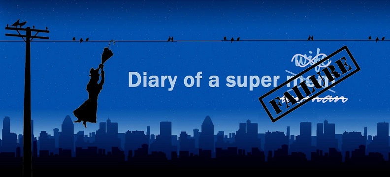 Diary of a Super Failure
