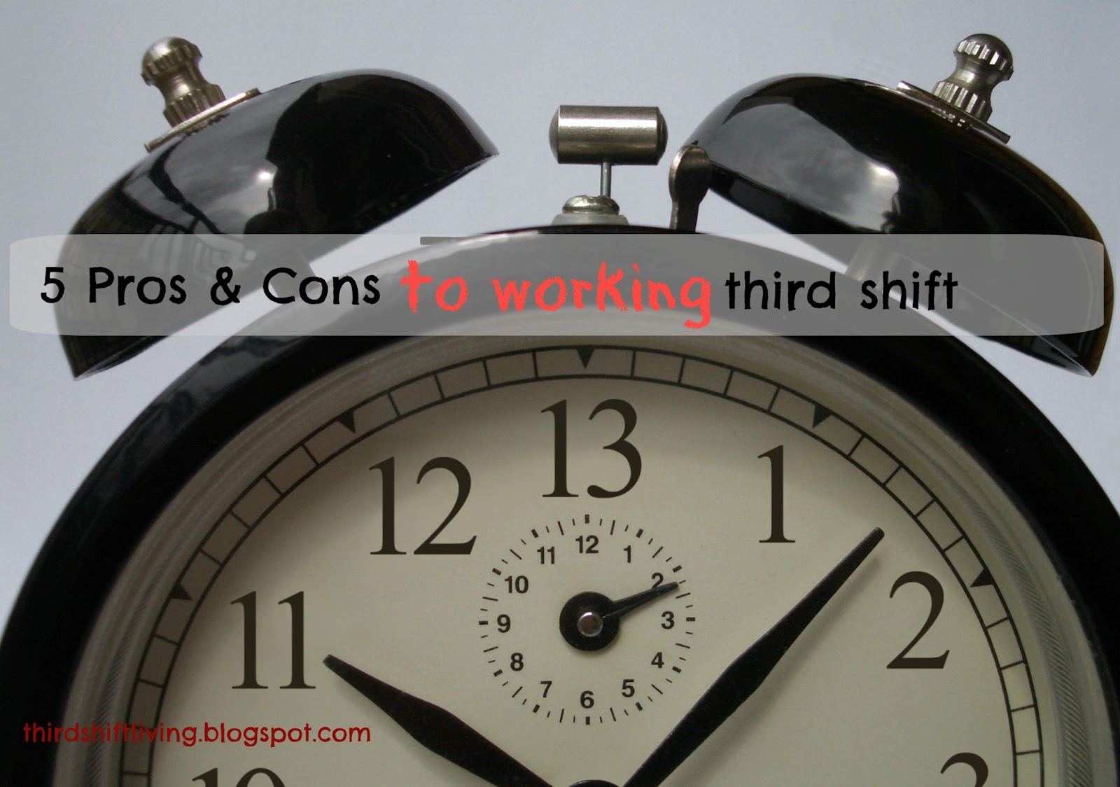 Third Shift Living 5 Pros & Cons To Working Third Shift (Graveyard)