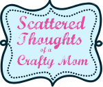 Scattered Thoughts of a Crafty Mom