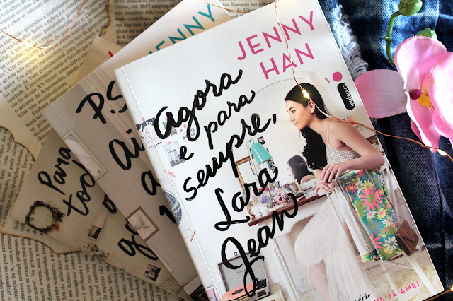 Agora e Para Sempre, Lara Jean - Para Todos os Garotos Que Já Amei #03 - Jenny Han Agora e Para Sempre, Lara Jean - Para Todos os Garotos Que Já Amei #03 - Jenny Han