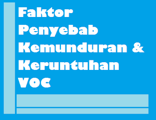 Faktor Penyebab Kemunduran Dan Keruntuhan Voc Indonesia Pintar