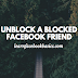 How do you unblock a friend step by step