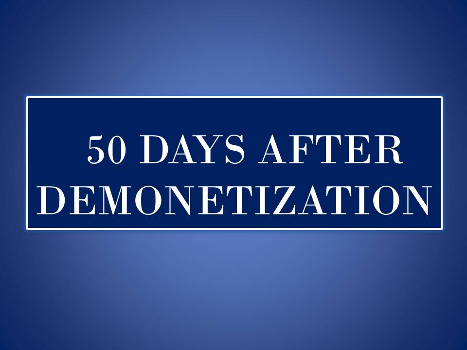 Demonetization 50 Days After Demonetization Demonetization 50 Days After Demonetization