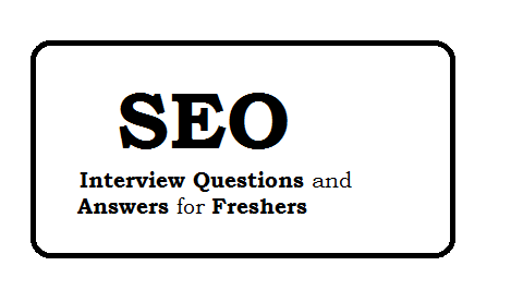 SEO Interview Questions and Answers for Freshers