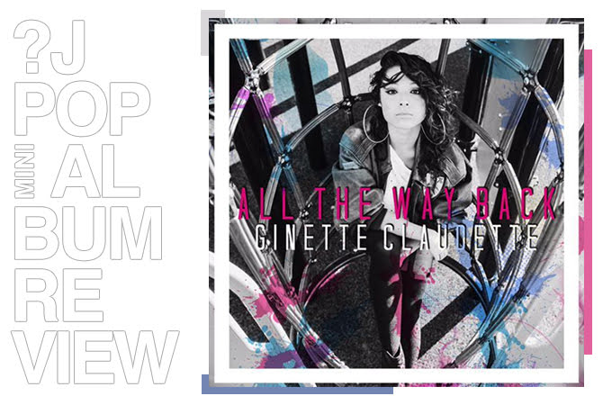 Ginette Claudette - All the way back | Random J Pop Ginette Claudette - All the way back | Random J Pop