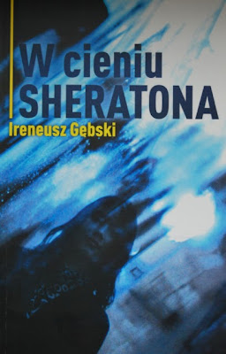 Ireneusz Gębski "W cieniu Sheratona"