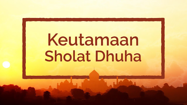 10 Keutamaan Sholat Dhuha, Hingga Pahalanya Sama Seperti Sedekah 10 Keutamaan Sholat Dhuha, Hingga Pahalanya Sama Seperti Sedekah