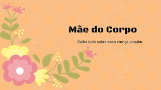 Mãe do Corpo - O que Significa?