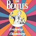 The Beatles - Everyday Chemistry