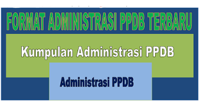 Kumpulan Format Administrasi PPDB TK, SD, SMP, SMA atau SMK 2019/2020