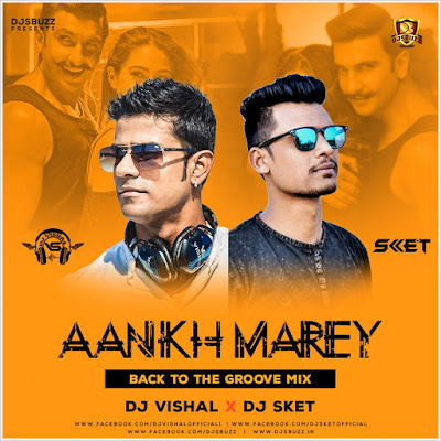 Aankh Marey (Back to the Groove Mix) – DJ Vishal & DJ SKET