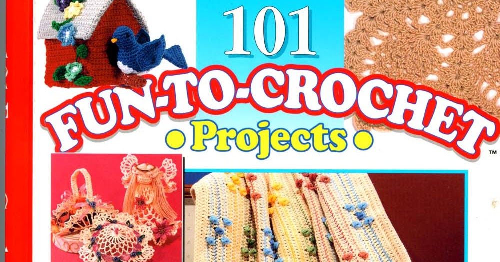 101 Fun To Crochet Projects