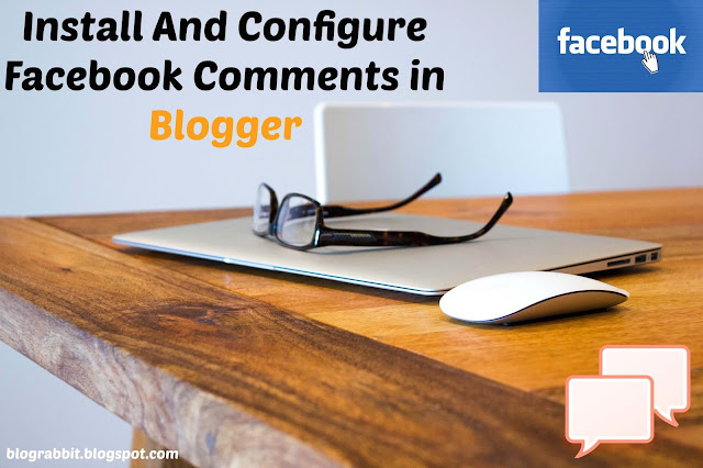 Blogger :Install and Configure Facebook Comments