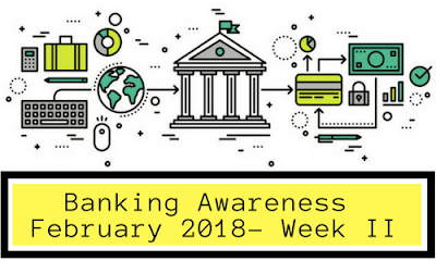 Banking Awareness February 2018- Week II