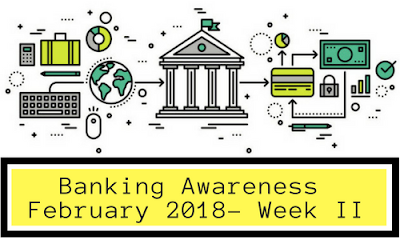 Banking Awareness February 2018- Week II Banking Awareness February 2018- Week II