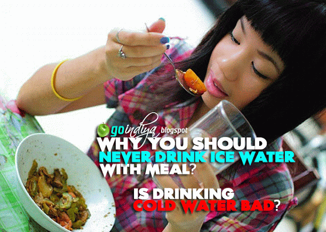 Why You Should Never Drink Ice Water with Meal? Is Drinking Cold Water