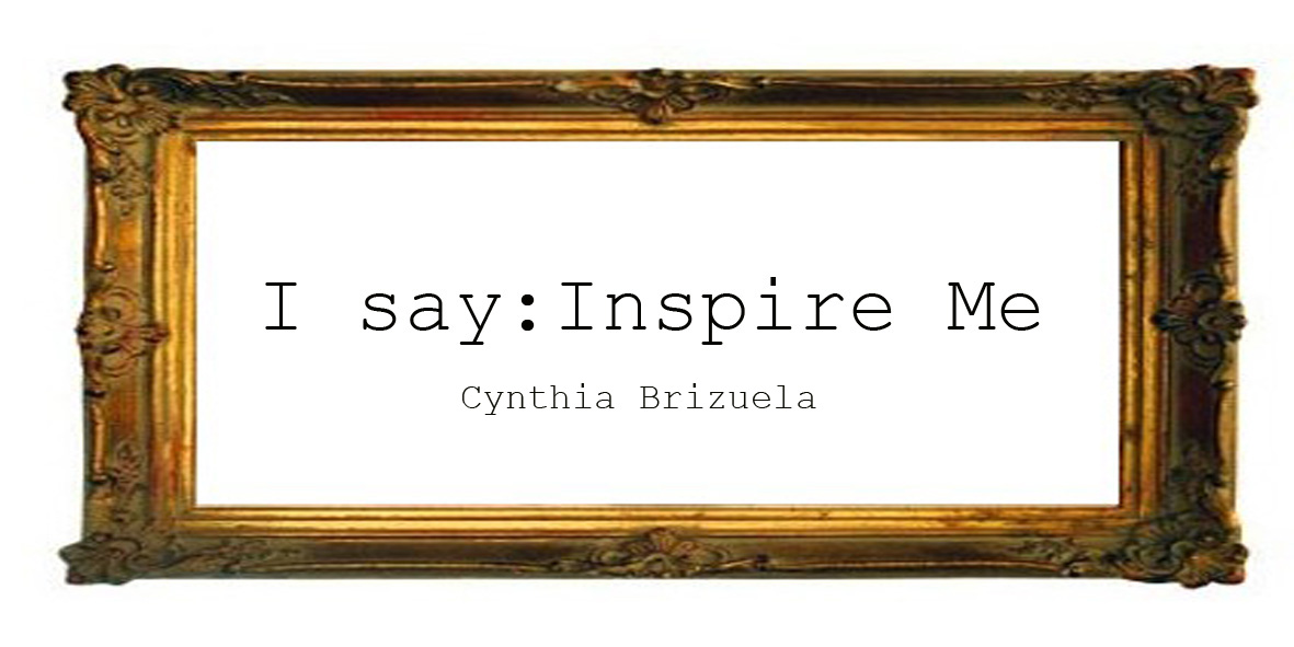 I say : Inspire me
