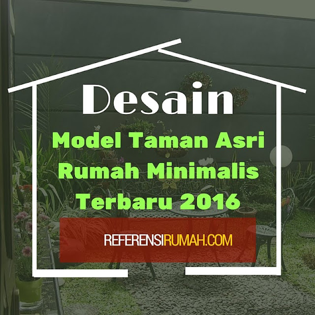 Berbagai Model Taman Rumah Minimalis yang Asri Terbaru 2016 