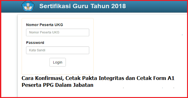 Cara Konfirmasi Cetak Pakta Integritas Dan Cetak Form A1 Peserta Ppg 2019 Sim Pkb