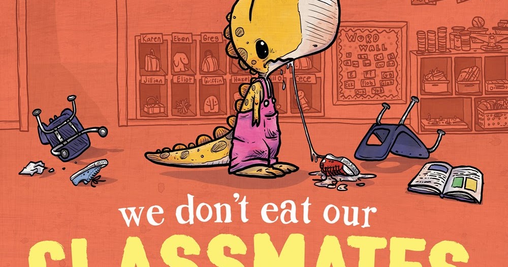We Don't Eat Our Classmates - By Ryan T. Higgins (school And
