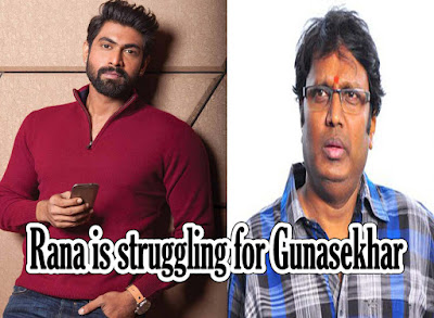 Rana is struggling for Gunasekhar