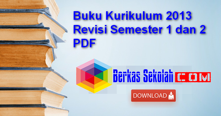 Buku Kurikulum 2013 Revisi Semester 1 dan 2 PDF Berkas