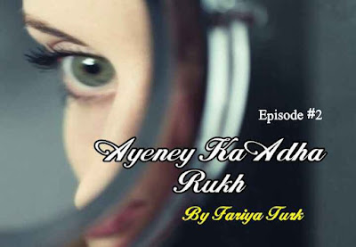 Love Series | Ayeney Ka Adha Rukh by Fariya Turk Episode 2 Love Series | Ayeney Ka Adha Rukh by Fariya Turk Episode 2