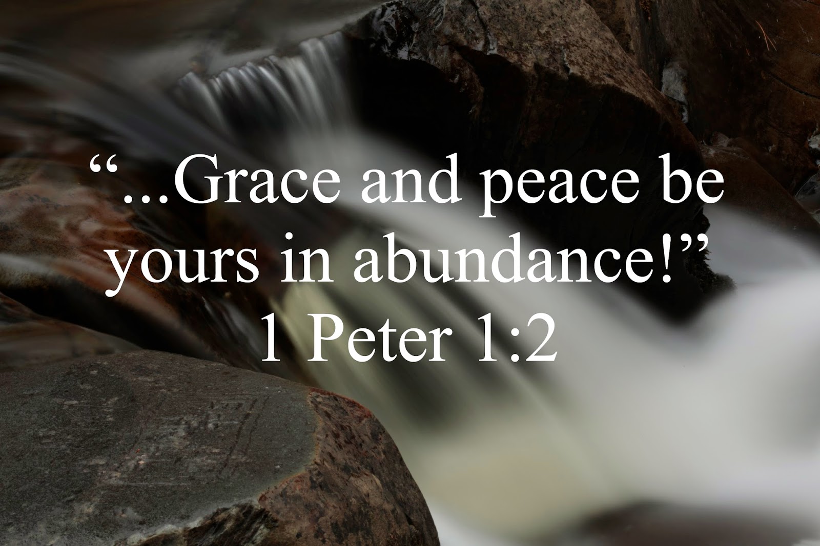 In the Wilderness 1 Peter 1112 Grace and Peace Be Yours In Abundance