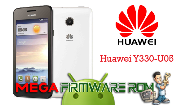 Huawei Y330-U05 | Firmware Rom [ SP FT / BIN ] ~ .:: Mega Firmware Rom ::.