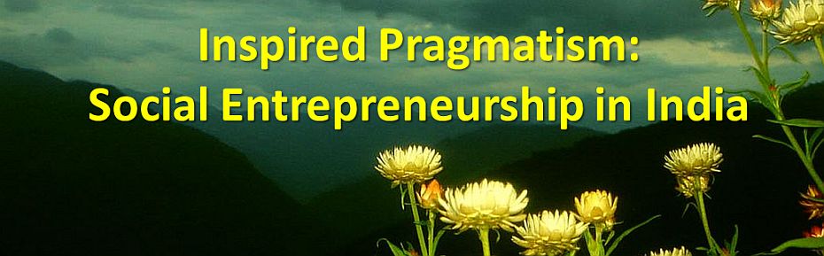 Inspired Pragmatism: Social Entrepreneurship in India