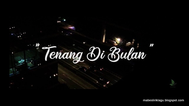 Lirik Lagu Senandung Tenang Di Bulan Mabes Lirik Lirik Lagu Senandung Tenang Di Bulan Mabes Lirik