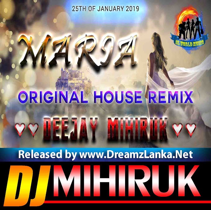 Maria Original House ReMix Produced by DJ Mihiruk