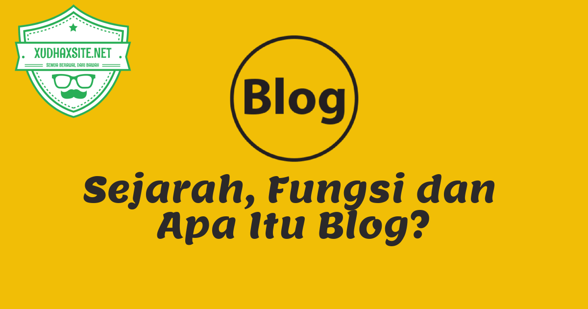 Apa Itu Blog ? Sejarah, Fungsi dan Cara Membuat Blog Dengan Mudah Di
