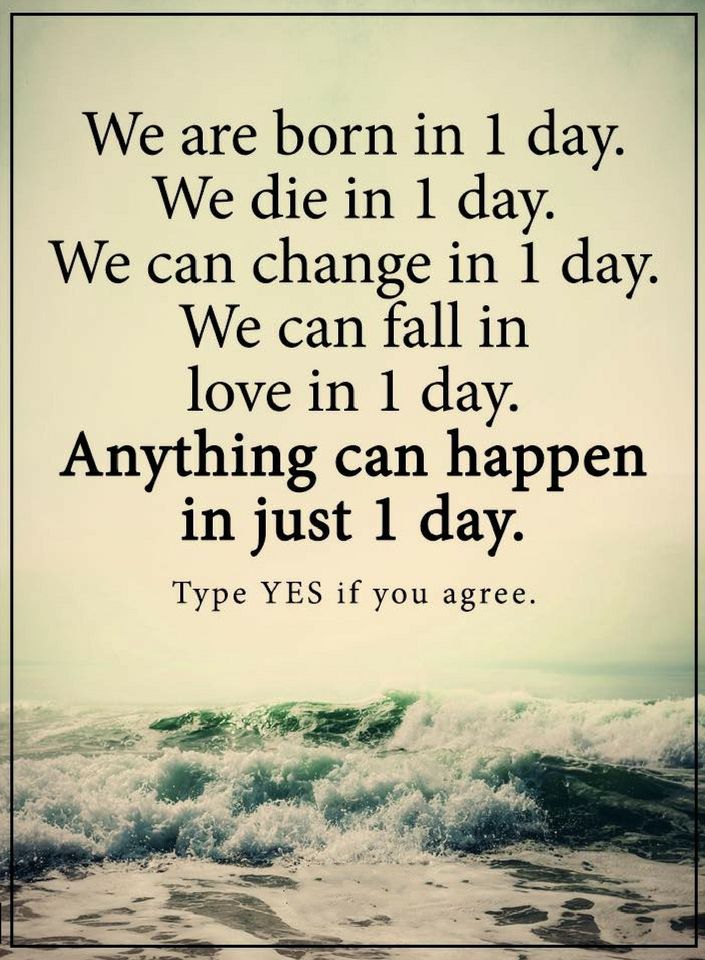 Quotes you don't always need years to change and learn, sometimes all it takes is one day and