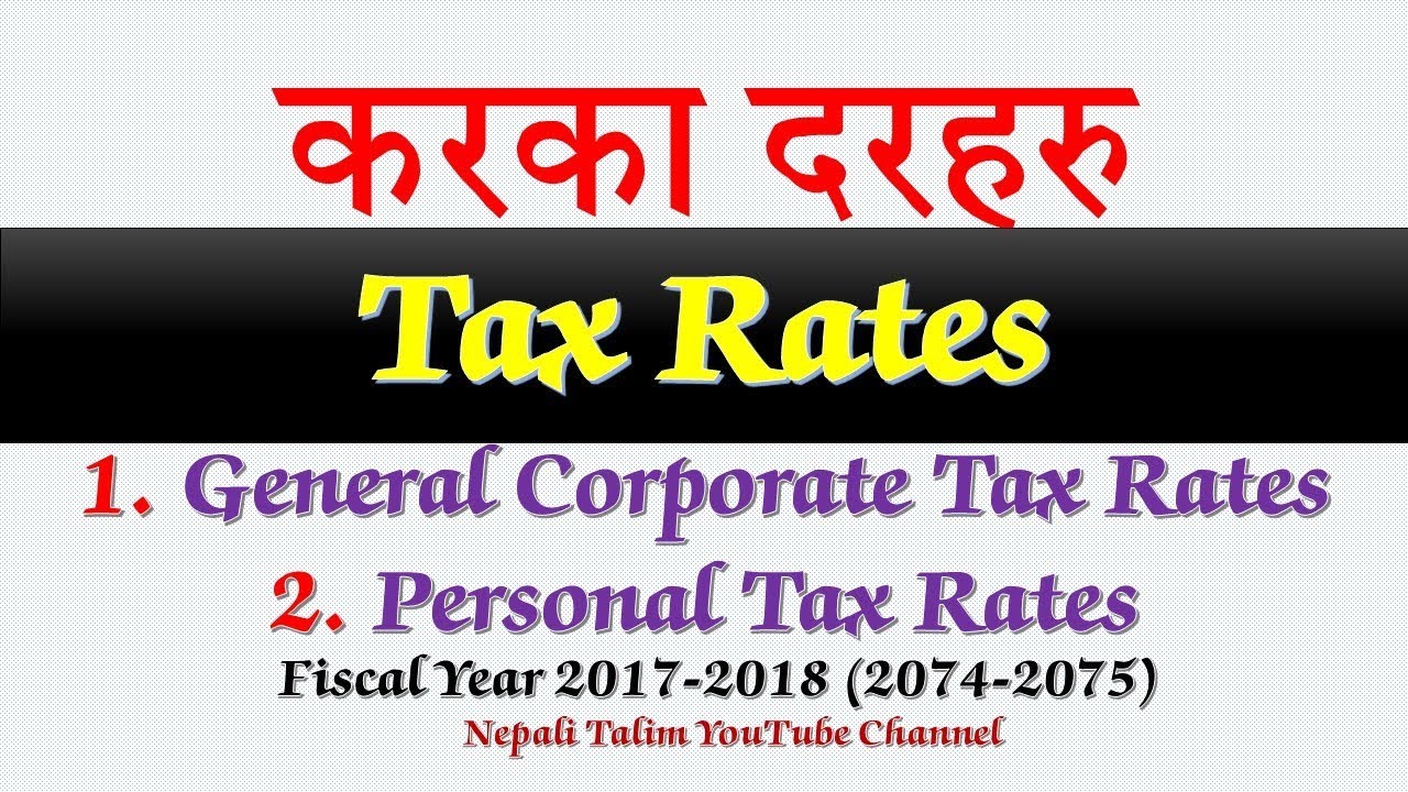 Current Tax Rates of Nepal Corporate and Personal Tax Rates in Nepal