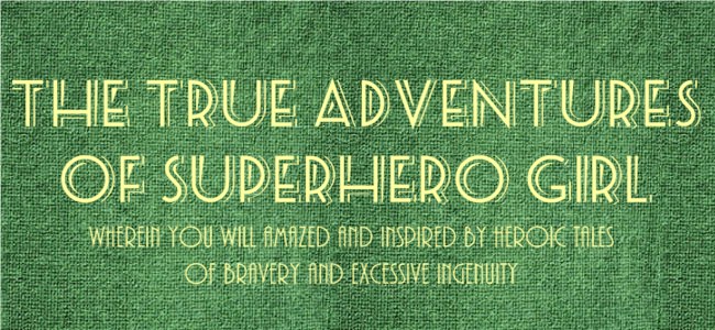 The True Adventures of Superhero Girl
