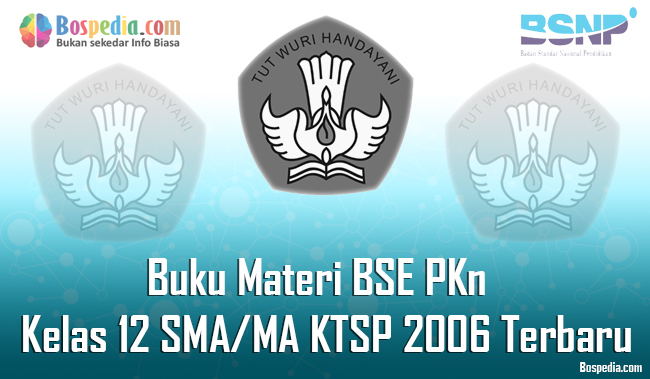Lengkap - Buku Materi BSE PKn Kelas 12 SMA/MA KTSP 2006 Terbaru - Bospedia