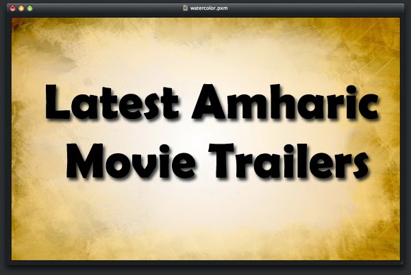 Latest Amharic Movie Trailers
