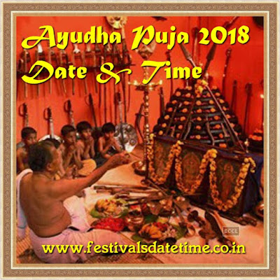 2018 Ayudha Puja, Shastra Puja 2018 date and time in India 2018 Ayudha Puja, Shastra Puja 2018 date and time in India