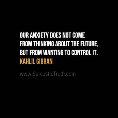 Our anxiety does not come from thinking about the future, but from wanting to control it